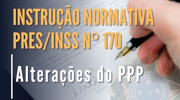 ALTERAÇÕES NO PPP (Perfil Profissiográfico Previdenciário). ALTERAÇÕES NO PPP (Perfil Profissiográfico Previdenciário).